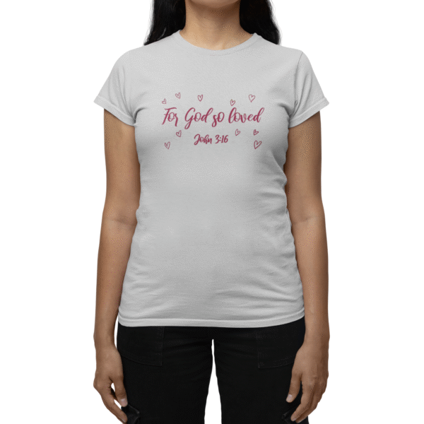 For God So Loved Women's T-Shirt - Image 4